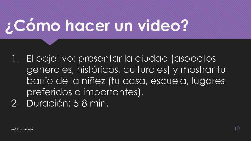 ¿Cómo hacer un video? 1. El objetivo: presentar la ciudad (aspectos generales, históricos, culturales)