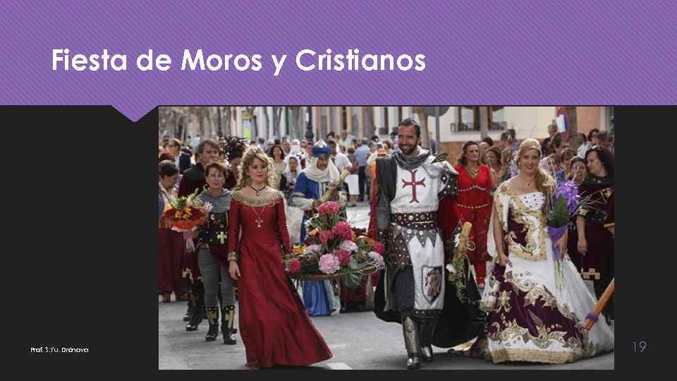 Fiesta de Moros y Cristianos Prof. S. Yu. Drónova 19 