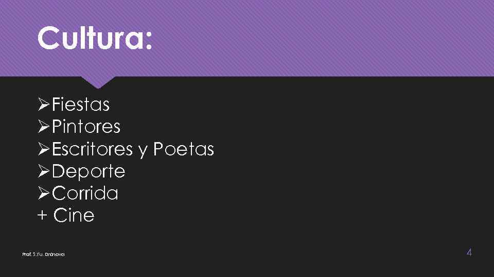 Cultura: ØFiestas ØPintores ØEscritores y Poetas ØDeporte ØCorrida + Cine Prof. S. Yu. Drónova