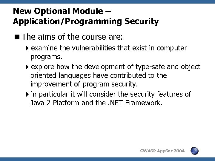 New Optional Module – Application/Programming Security <The aims of the course are: 4 examine