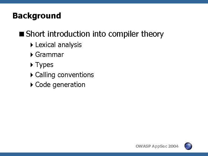 Background <Short introduction into compiler theory 4 Lexical analysis 4 Grammar 4 Types 4