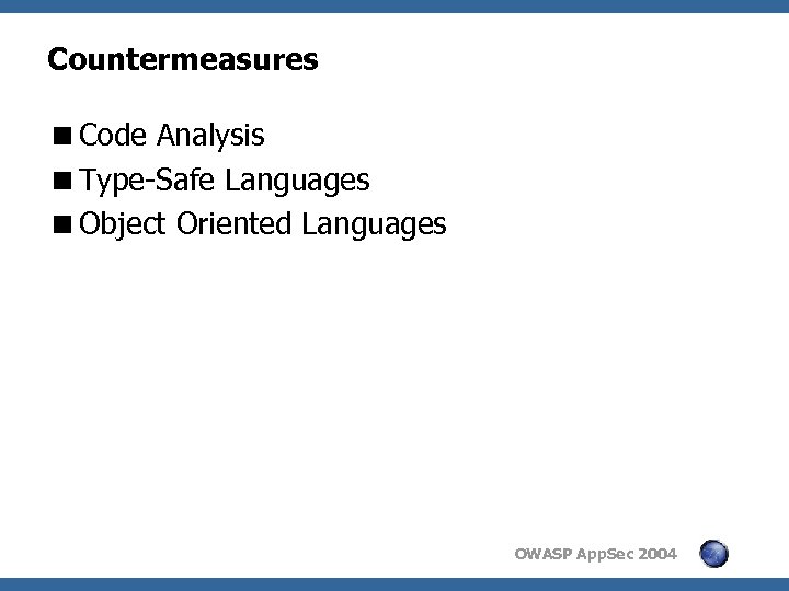 Countermeasures <Code Analysis <Type-Safe Languages <Object Oriented Languages OWASP App. Sec 2004 