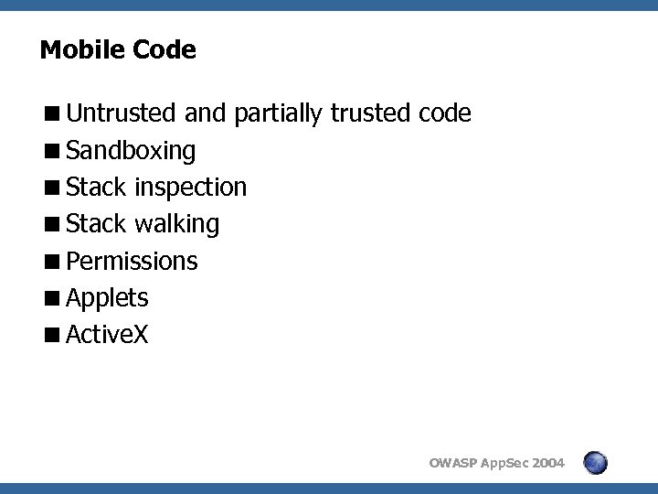 Mobile Code <Untrusted and partially trusted code <Sandboxing <Stack inspection <Stack walking <Permissions <Applets