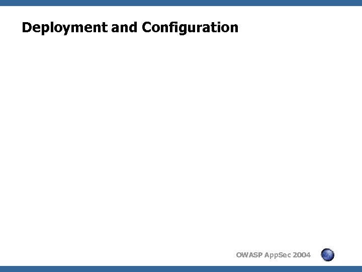 Deployment and Configuration OWASP App. Sec 2004 