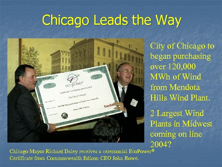 Chicago Leads the Way City of Chicago to began purchasing over 120, 000 MWh