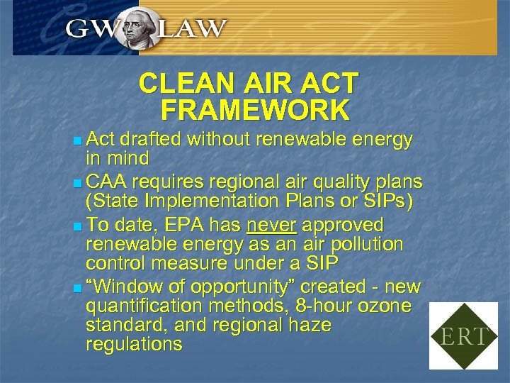 CLEAN AIR ACT FRAMEWORK n Act drafted without renewable energy in mind n CAA