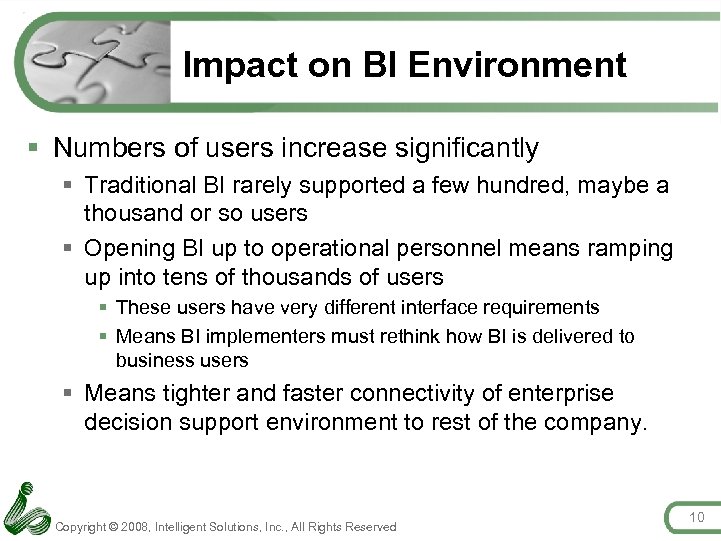 Impact on BI Environment § Numbers of users increase significantly § Traditional BI rarely