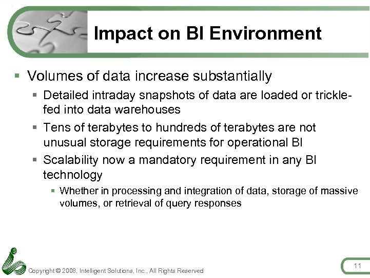 Impact on BI Environment § Volumes of data increase substantially § Detailed intraday snapshots