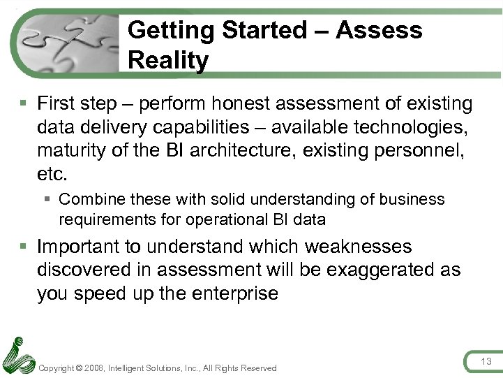 Getting Started – Assess Reality § First step – perform honest assessment of existing