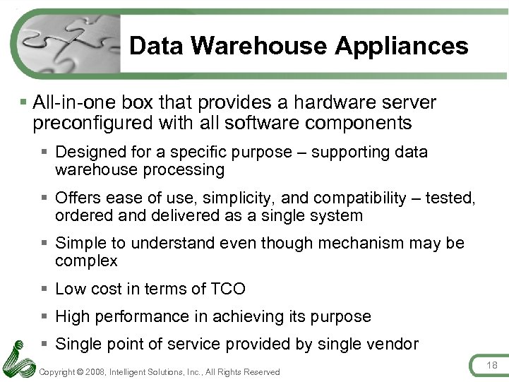 Data Warehouse Appliances § All-in-one box that provides a hardware server preconfigured with all