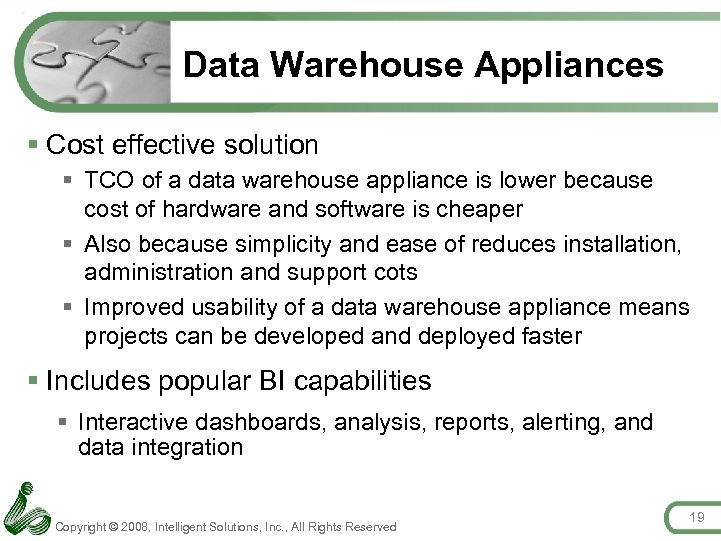 Data Warehouse Appliances § Cost effective solution § TCO of a data warehouse appliance