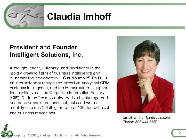 Claudia Imhoff President and Founder Intelligent Solutions, Inc. A thought leader, visionary, and practitioner
