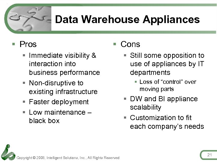 Data Warehouse Appliances § Pros § Cons § Immediate visibility & interaction into business