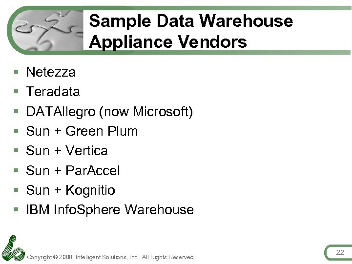 Sample Data Warehouse Appliance Vendors § § § § Netezza Teradata DATAllegro (now Microsoft)