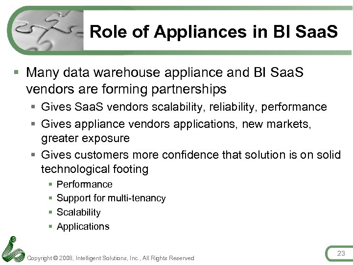Role of Appliances in BI Saa. S § Many data warehouse appliance and BI