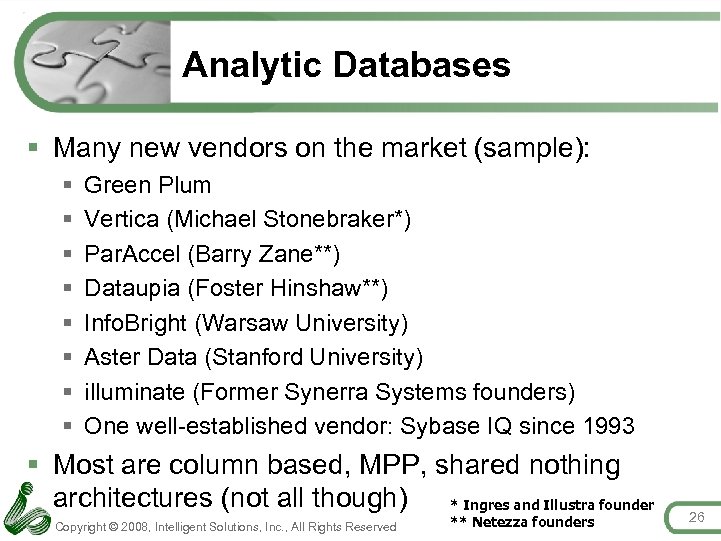 Analytic Databases § Many new vendors on the market (sample): § § § §