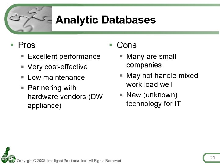 Analytic Databases § Pros § § Excellent performance Very cost-effective Low maintenance Partnering with