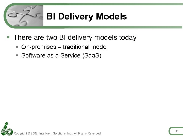 BI Delivery Models § There are two BI delivery models today § On-premises –