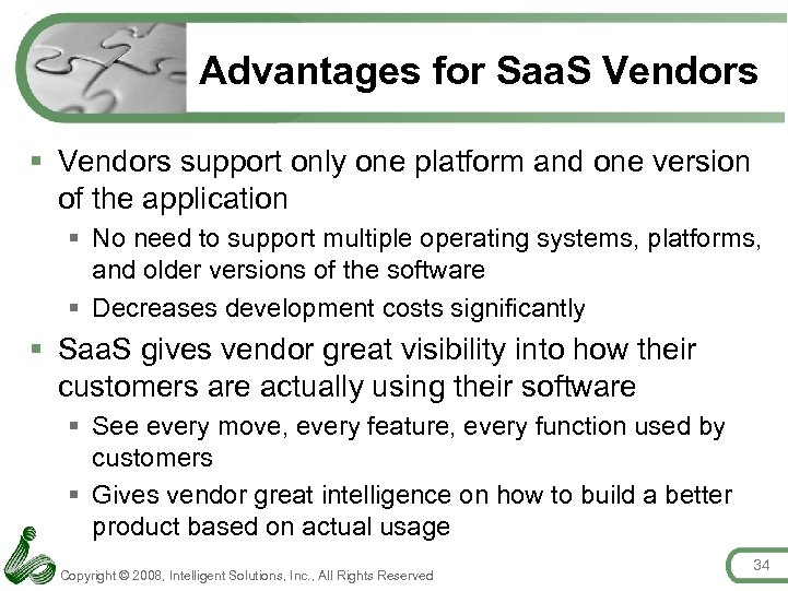 Advantages for Saa. S Vendors § Vendors support only one platform and one version