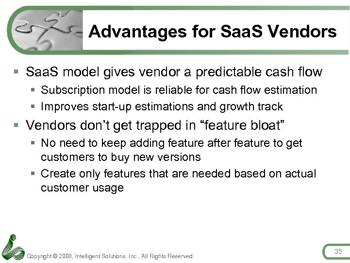 Advantages for Saa. S Vendors § Saa. S model gives vendor a predictable cash