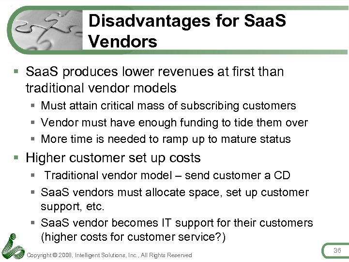 Disadvantages for Saa. S Vendors § Saa. S produces lower revenues at first than