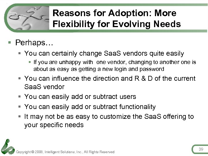Reasons for Adoption: More Flexibility for Evolving Needs § Perhaps… § You can certainly