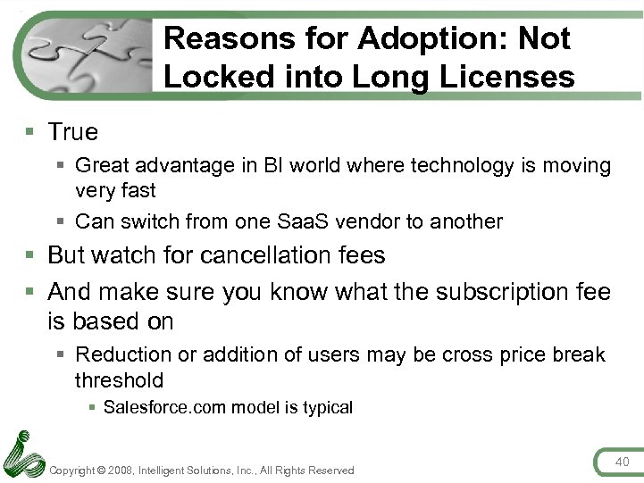 Reasons for Adoption: Not Locked into Long Licenses § True § Great advantage in