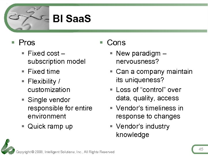 BI Saa. S § Pros § Fixed cost – subscription model § Fixed time