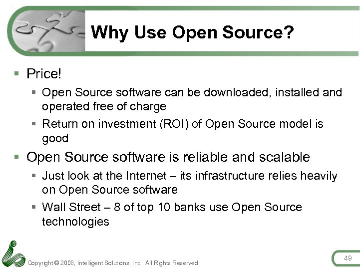 Why Use Open Source? § Price! § Open Source software can be downloaded, installed