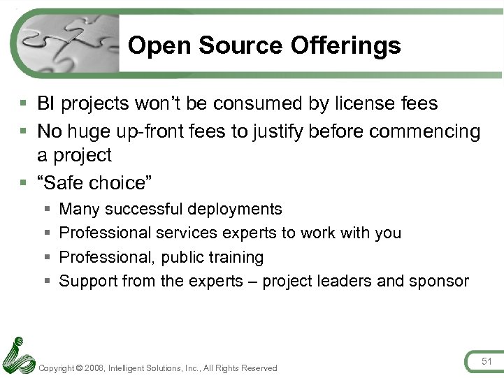 Open Source Offerings § BI projects won’t be consumed by license fees § No