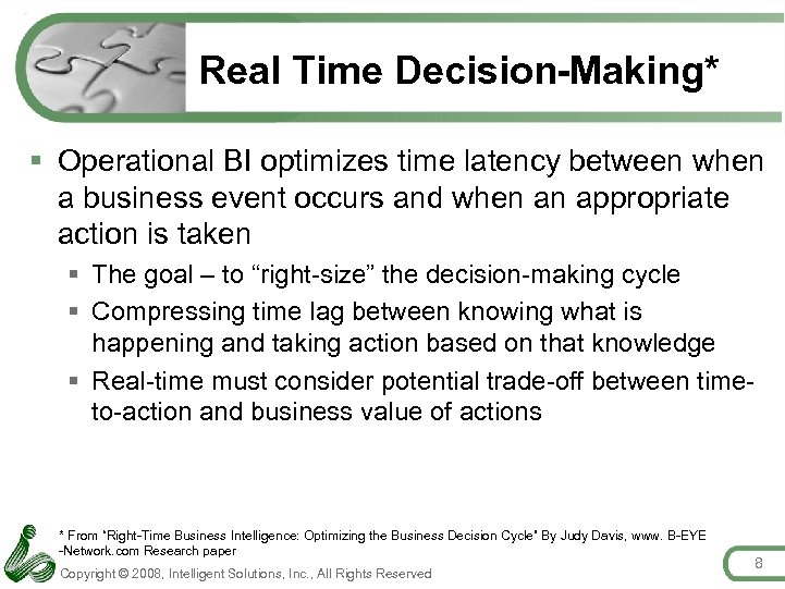 Real Time Decision-Making* § Operational BI optimizes time latency between when a business event