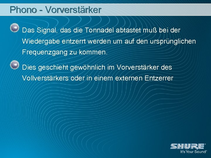 Phono - Vorverstärker Das Signal, das die Tonnadel abtastet muß bei der Wiedergabe entzerrt