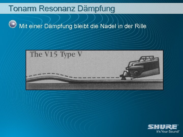 Tonarm Resonanz Dämpfung Mit einer Dämpfung bleibt die Nadel in der Rille 