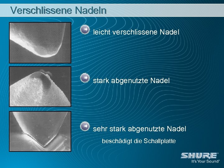 Verschlissene Nadeln leicht verschlissene Nadel stark abgenutzte Nadel sehr stark abgenutzte Nadel beschädigt die