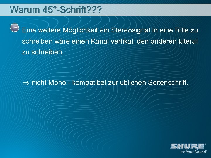 Warum 45°-Schrift? ? ? Eine weitere Möglichkeit ein Stereosignal in eine Rille zu schreiben