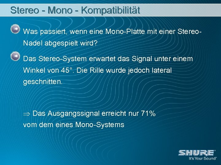 Stereo - Mono - Kompatibilität Was passiert, wenn eine Mono-Platte mit einer Stereo. Nadel