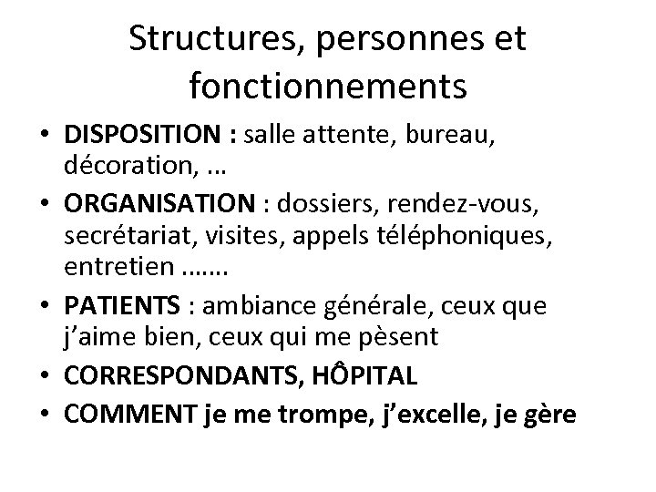 Structures, personnes et fonctionnements • DISPOSITION : salle attente, bureau, décoration, … • ORGANISATION