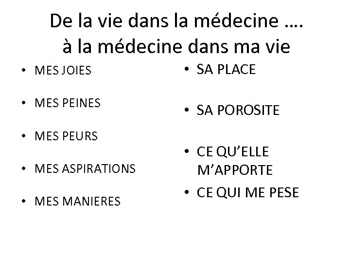 De la vie dans la médecine …. à la médecine dans ma vie •