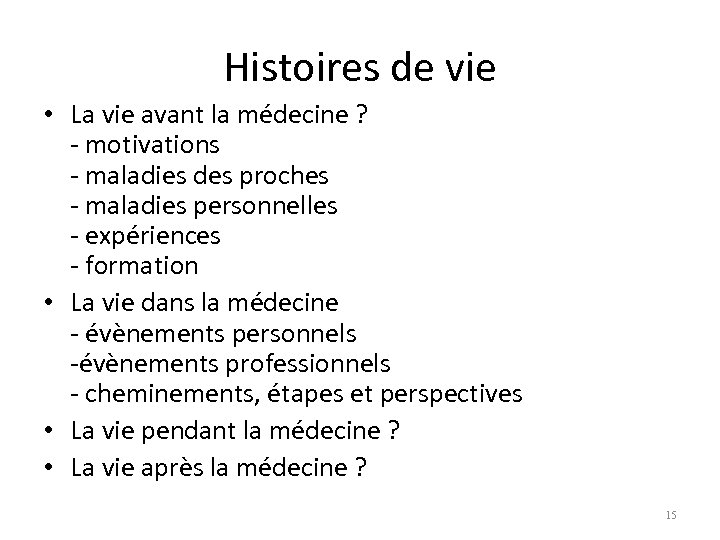 Histoires de vie • La vie avant la médecine ? - motivations - maladies