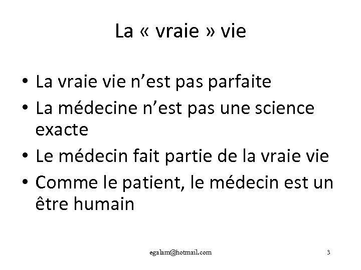 La « vraie » vie • La vraie vie n’est pas parfaite • La