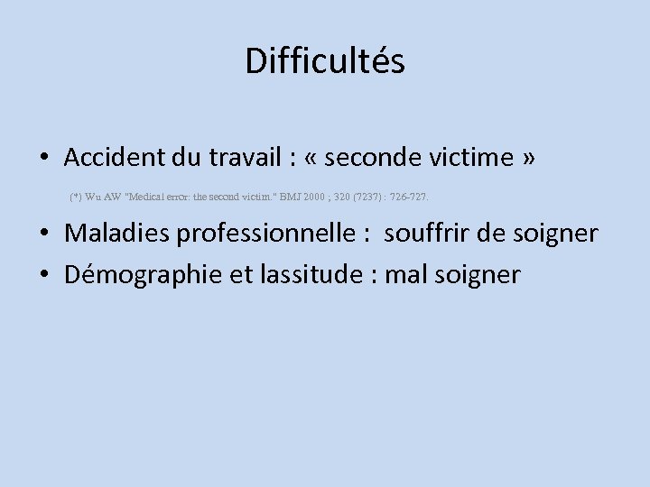 Difficultés • Accident du travail : « seconde victime » • Maladies professionnelle :