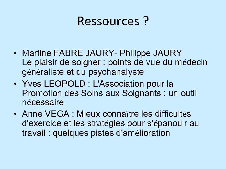 Ressources ? • Martine FABRE JAURY- Philippe JAURY Le plaisir de soigner : points