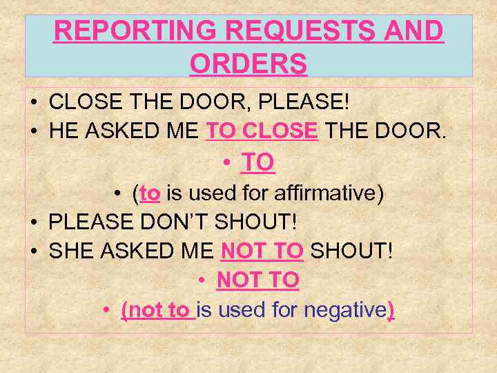 REPORTING REQUESTS AND ORDERS • CLOSE THE DOOR, PLEASE! • HE ASKED ME TO