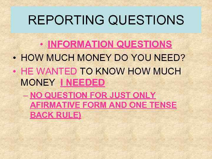REPORTING QUESTIONS • INFORMATION QUESTIONS • HOW MUCH MONEY DO YOU NEED? • HE
