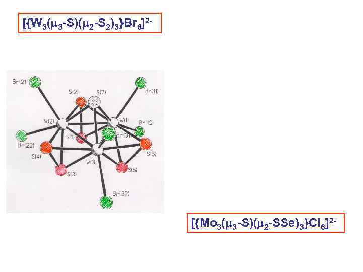 [{W 3( 3 -S)( 2 -S 2)3}Br 6]2 - [{Mo 3( 3 -S)( 2