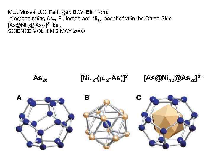 M. J. Moses, J. C. Fettinger, B. W. Eichhorn, Interpenetrating As 20 Fullerene and