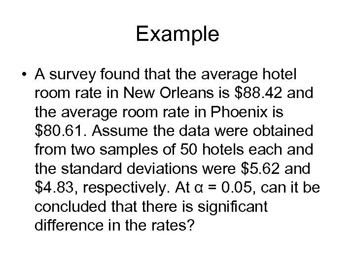 Example • A survey found that the average hotel room rate in New Orleans