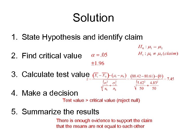 Solution 1. State Hypothesis and identify claim 2. Find critical value 3. Calculate test