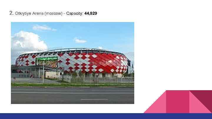 2. Otkrytiye Arena (moscow) - Capacity: 44, 929 