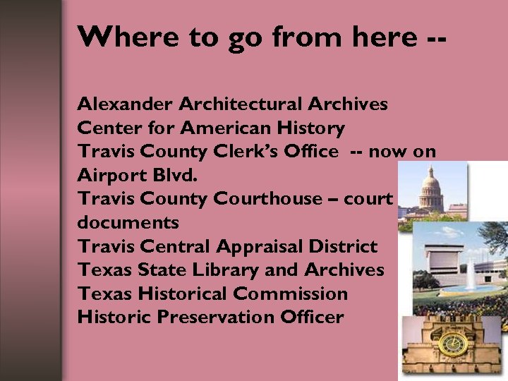 Where to go from here -Alexander Architectural Archives Center for American History Travis County